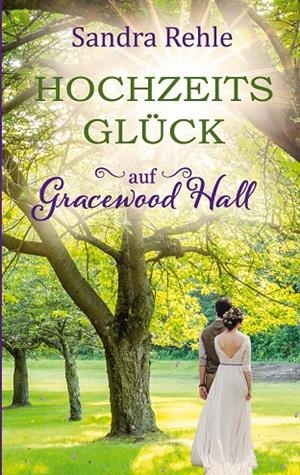 HOCHZEITSGLÜCK AUF GRACEWOOD HALL | 9783751923286 | REHLE, SANDRA