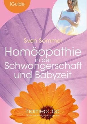 HOMÖOPATHIE IN DER SCHWANGERSCHAFT UND BABYZEIT | 9783741285769 | SOMMER, SVEN