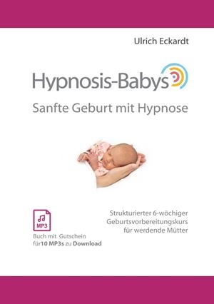 HYPNOSIS-BABYS - SANFTE GEBURT MIT HYPNOSE | 9783746097336 | ECKARDT, ULRICH