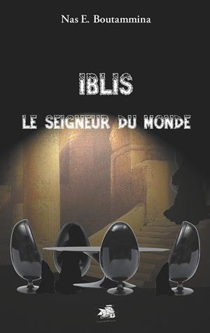 IBLIS, LE SEIGNEUR DU MONDE | 9782322043125 | BOUTAMMINA, NAS E.