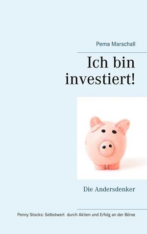 ICH BIN INVESTIERT! | 9783738629149 | MARSCHALL, PEMA