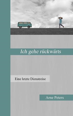 ICH GEHE RÜCKWÄRTS | 9783735774446 | PETERS, ARNE