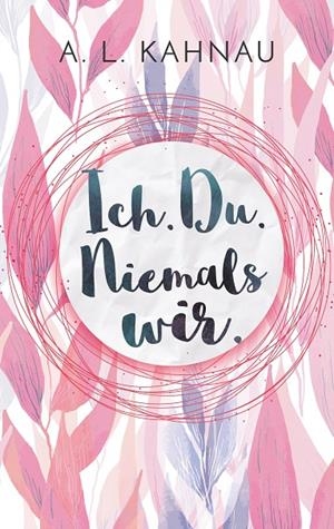 ICH. DU. NIEMALS WIR. | 9783746091488 | KAHNAU, A.L.