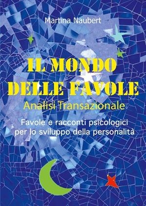 IL MONDO DELLE FAVOLE ANALISI TRANSAZIONALE | 9783749447145 | NAUBERT, MARTINA
