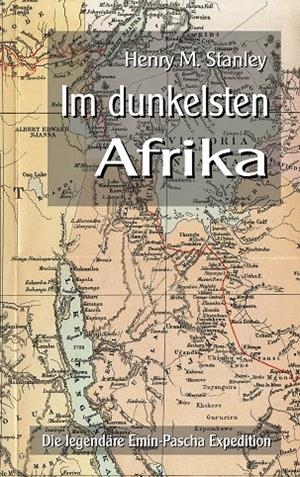IM DUNKELSTEN AFRIKA | 9783749478774 | STANLEY, HENRY M.