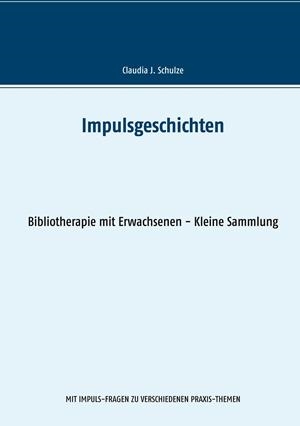 IMPULSGESCHICHTEN | 9783750426672 | SCHULZE, CLAUDIA J.