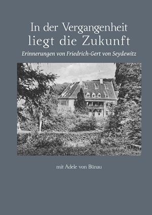 IN DER VERGANGENHEIT LIEGT DIE ZUKUNFT | 9783750418691 | VON SEYDEWITZ, FRIEDRICH-GERT