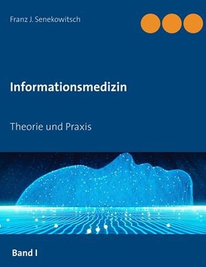 INFORMATIONSMEDIZIN | 9783750482364 | SENEKOWITSCH, FRANZ J.