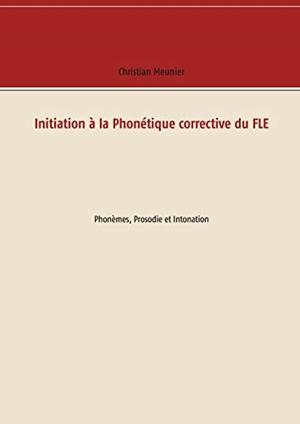INITIATION À LA PHONÉTIQUE CORRECTIVE DU FLE | 9782322207060 | MEUNIER, CHRISTIAN