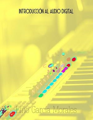 INTRODUCCIÓN AL AUDIO DIGITAL | 9788413267098 | GARCIA MORALES, LINO