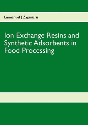 ION EXCHANGE RESINS AND SYNTHETIC ADSORBENTS IN FOOD PROCESSING | 9782322128440 | ZAGANIARIS, EMMANUEL J