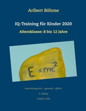 IQ-TRAINING FÜR KINDER 2020 | 9783750411272 | BOHME, ARIBERT