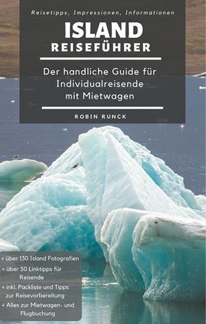 ISLAND REISEFÜHRER - DER HANDLICHE GUIDE FÜR INDIVIDUALREISENDE MIT MIETWAGEN | 9783749478392 | RUNCK, ROBIN