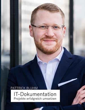 IT-DOKUMENTATION - PROJEKTE ERFOLGREICH UMSETZEN | 9783751929745 | BLUHM, PATTRICK