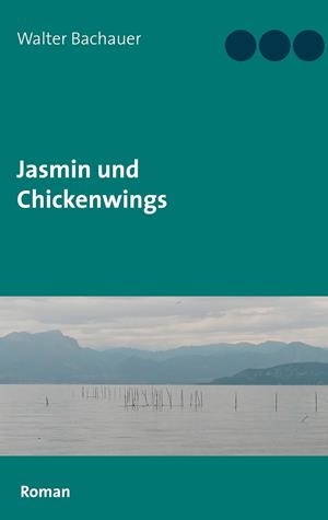 JASMIN UND CHICKENWINGS | 9783751901604 | BACHAUER, WALTER
