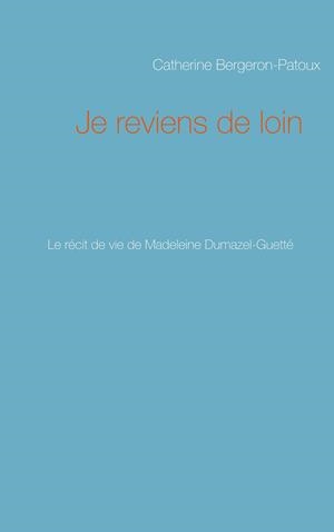 JE REVIENS DE LOIN | 9782322193226 | BERGERON-PATOUX, CATHERINE