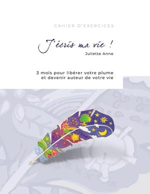 J'ÉCRIS MA VIE ! | 9782322139620 | ANNE, JULIETTE