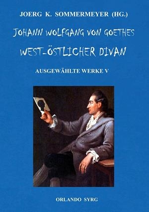 JOHANN WOLFGANG VON GOETHES WEST-ÖSTLICHER DIVAN, HERMANN UND DOROTHEA | 9783746094854 | VON GOETHE, JOHANN WOLFGANG / SYRG, ORLANDO