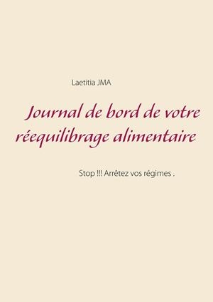 JOURNAL DE BORD DE VOTRE RÉEQUILIBRAGE ALIMENTAIRE | 9782322185351 | JMA, LAETITIA
