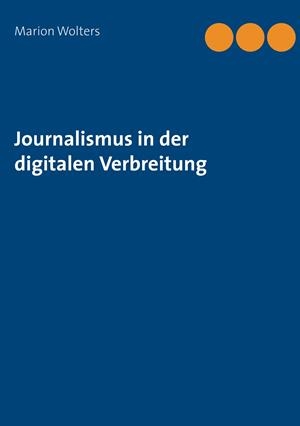 JOURNALISMUS IN DER DIGITALEN VERBREITUNG | 9783750427761 | WOLTERS, MARION