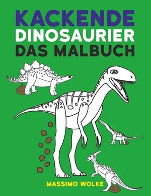 KACKENDE DINOSAURIER - DAS MALBUCH | 9783748180562 | WOLKE, MASSIMO