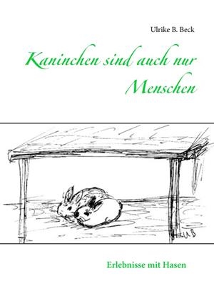 KANINCHEN SIND AUCH NUR MENSCHEN | 9783749451616 | BECK, ULRIKE B.