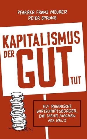 KAPITALISMUS, DER GUT TUT | 9783749483471 | SPRONG, PETER / MEURER, PFARRER FRANZ
