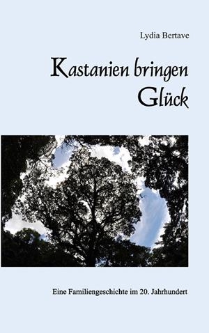 KASTANIEN BRINGEN GLÜCK | 9783749406005 | BERTAVE, LYDIA