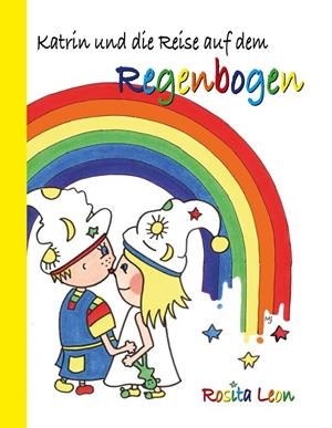 KATRIN UND DIE REISE AUF DEM REGENBOGEN | 9783749470112 | LEON, ROSITA
