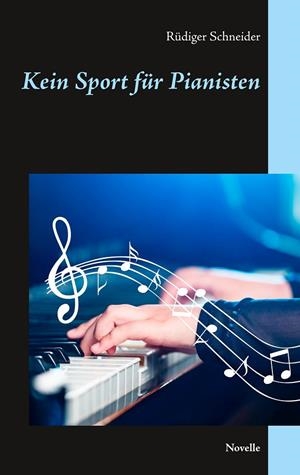 KEIN SPORT FÜR PIANISTEN | 9783750421462 | SCHNEIDER, RUDIGER