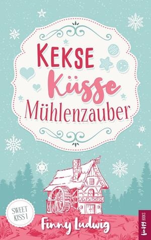 KEKSE KÜSSE MÜHLENZAUBER | 9783750423466 | LUDWIG, FINNY