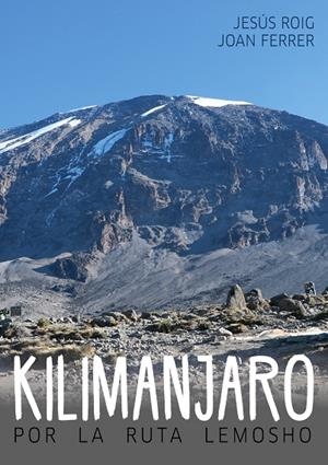 KILIMANJARO POR LA RUTA LEMOSHO | 9788413267128 | ROIG, JESUS / FERRER, JOAN