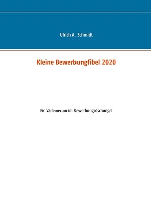 KLEINE BEWERBUNGFIBEL 2020 | 9783750429918 | SCHMIDT, ULRICH A.