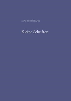 KLEINE SCHRIFTEN | 9783751908375 | SCHAFER, KARL-HEINZ