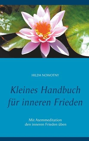 KLEINES HANDBUCH FÜR INNEREN FRIEDEN | 9783748163510 | NOWOTNY, HILDA