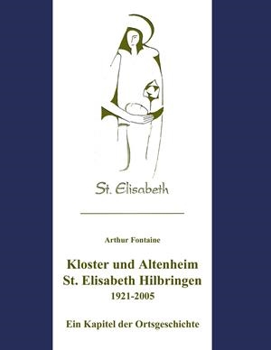 KLOSTER UND ALTENHEIM ST. ELISABETH HILBRINGEN | 9783750404663 | FONTAINE, ARTHUR