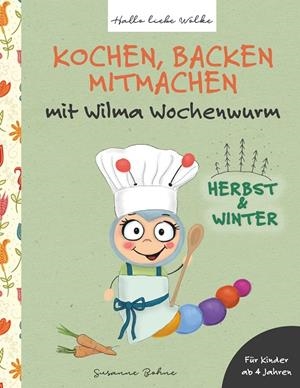 KOCHEN, BACKEN, MITMACHEN MIT WILMA WOCHENWURM | 9783750405264 | BOHNE, SUSANNE