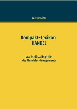 KOMPAKT-LEXIKON HANDEL | 9783750435131 | SCHNEIDER, WILLY
