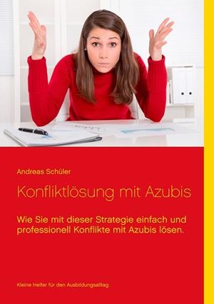 KONFLIKTLÖSUNG MIT AZUBIS | 9783735724717 | SCHULER, ANDREAS