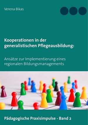 KOOPERATIONEN IN DER GENERALISTISCHEN PFLEGEAUSBILDUNG | 9783750408180 | BIKAS, VERENA