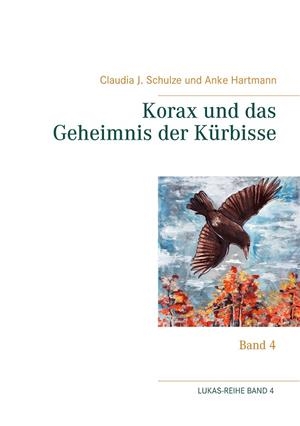 KORAX UND DAS GEHEIMNIS DER KÜRBISSE | 9783743182066 | SCHULZE, CLAUDIA J. / HARTMANN, ANKE