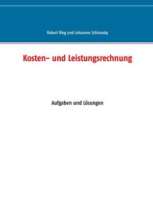 KOSTEN- UND LEISTUNGSRECHNUNG | 9783734783494 | RIEG, ROBERT