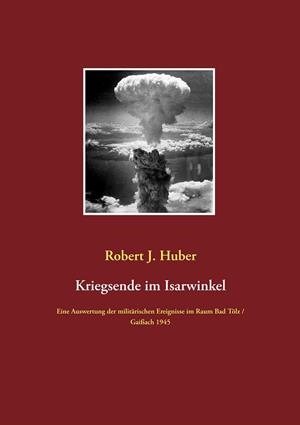 KRIEGSENDE IM ISARWINKEL | 9783751919661 | HUBER, ROBERT J.
