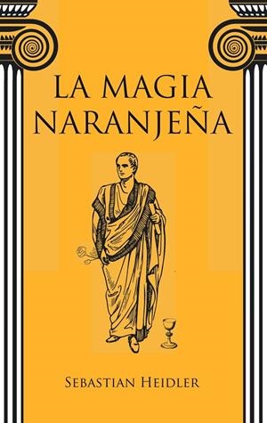MAGIA NARANJEÑA, LA | 9783751906012 | HEIDLER, SEBASTIAN