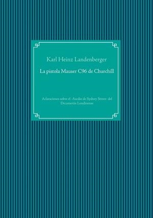 PISTOLA MAUSER C96 DE CHURCHILL, LA | 9783746009360 | LANDENBERGER, KARL HEINZ