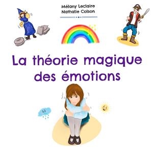 THÉORIE MAGIQUE DES EMOTIONS, LA | 9782322032051 | LECLAIRE, MELANY