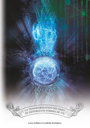 TRANSFORMATION DES ÂMES DE DIFFÉRENTES FORMES DE VIE, LA | 9782322114061 | SEKLITOVA, LARISA / STRELNIKOVA, LUDMILA