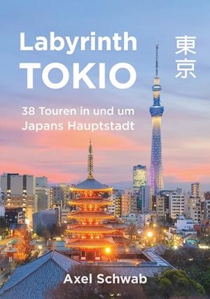 LABYRINTH TOKIO - 38 TOUREN IN UND UM JAPANS HAUPTSTADT | 9783837066289 | SCHWAB, AXEL