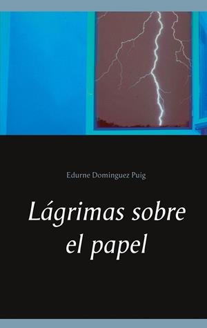 LÁGRIMAS SOBRE EL PAPEL | 9788413263182 | DOMINGUEZ PUIG, EDURNE