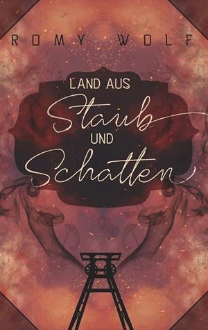 LAND AUS STAUB UND SCHATTEN | 9783837037999 | WOLF, ROMY